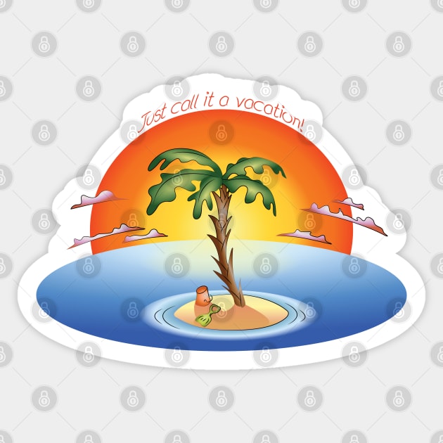 Desert Island - Just call it a vacation! Sticker by Kat C.